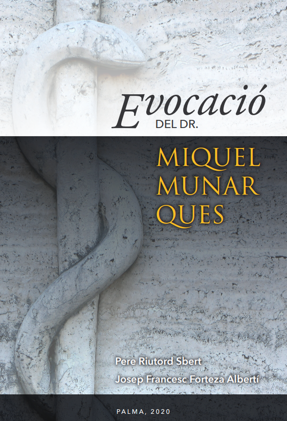 Evocació del doctor Miquel Munar Ques’, del que son autores y editores los doctores Pere Riutord y Josep Francesc Forteza